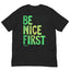 T-Shirt Be Nice First